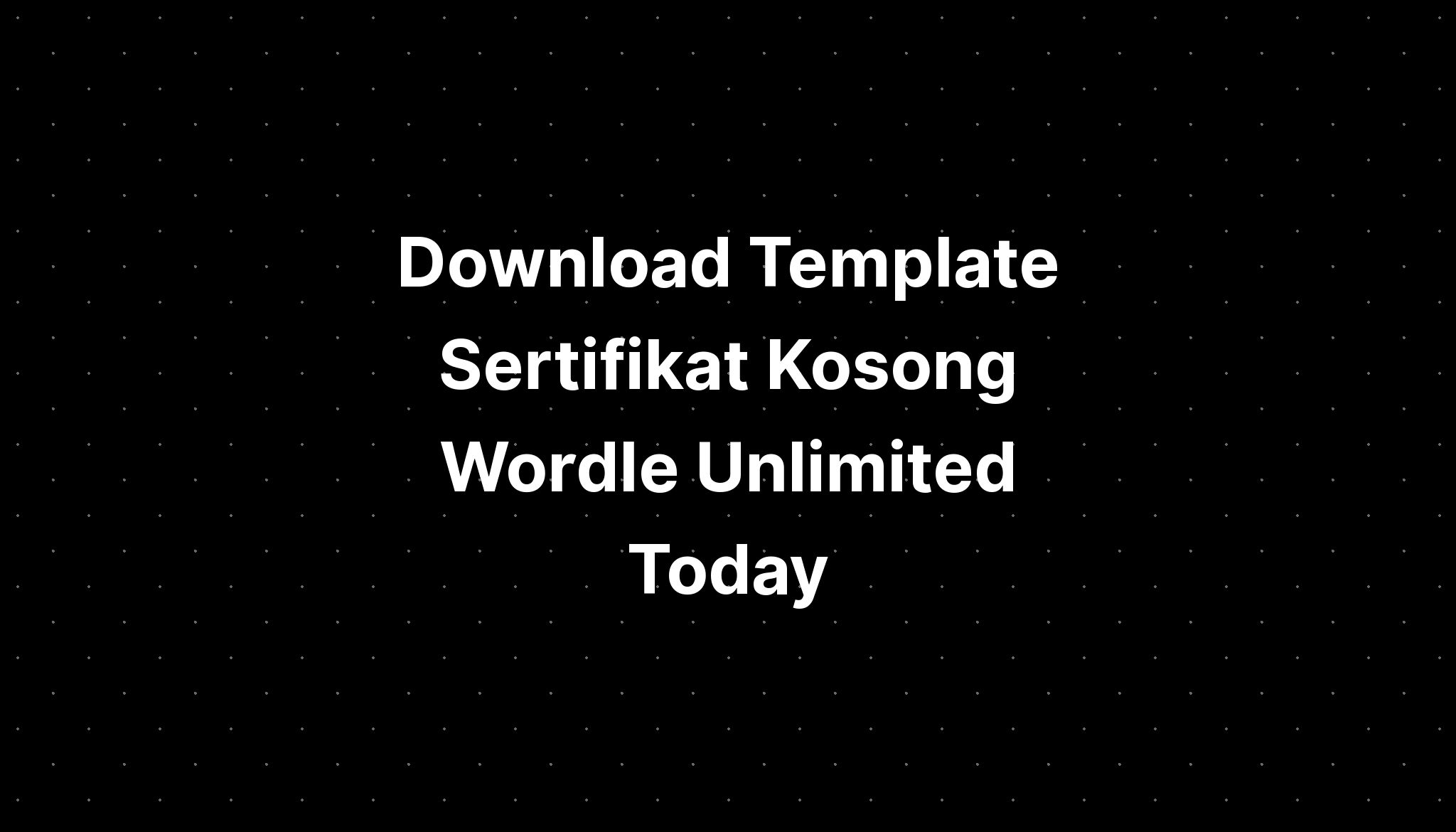 Download Desain Sertifikat Kosong Wordle Unlimited Nyt  IMAGESEE